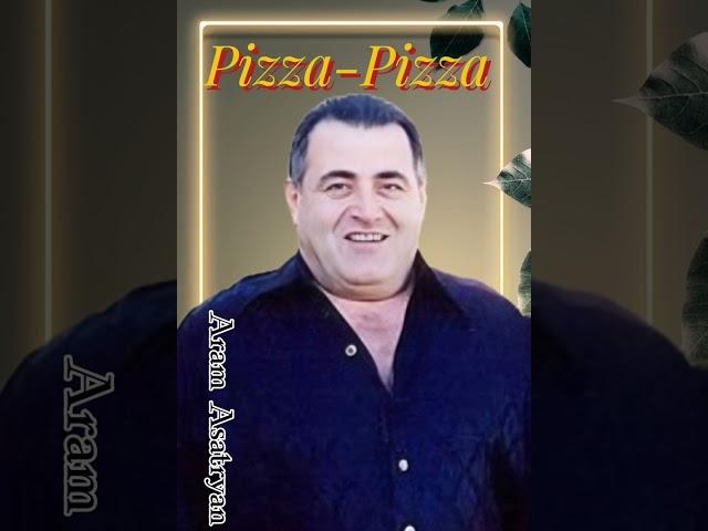 Aram Asatryan - Pizza-Pizza (New 2024!)
