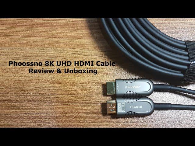 Phoossno 8K HDMI UHS Optical Cable [Review & Unboxing]