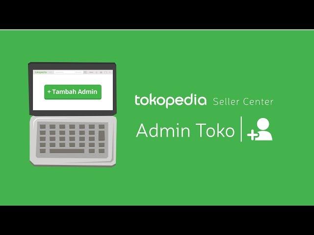 Tokopedia Seller Center - Fitur Admin Toko