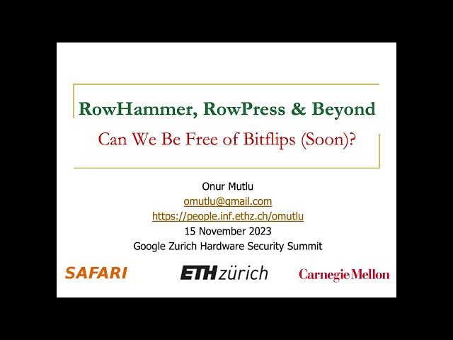 RowHammer, RowPress & Beyond: Invited Talk at Google Zurich Hardware Security Summit - 15.11.2023