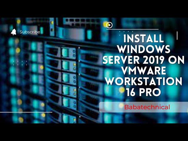 How to install windows server 2019 on vmware workstation 16 pro