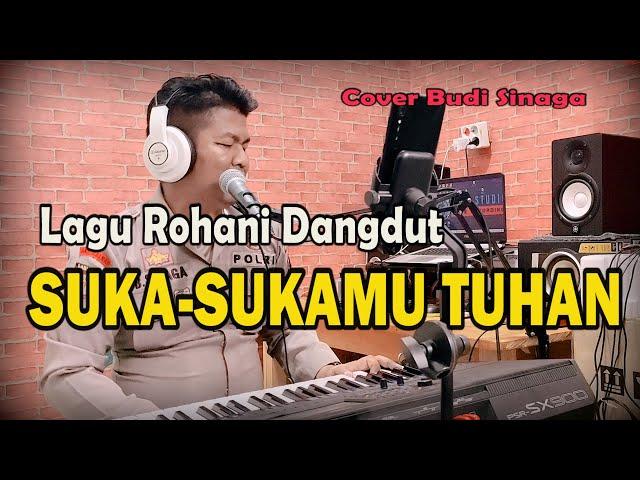 Dangdut Rohani - SUKA-SUKAMU TUHAN | Cover Budi Sinaga