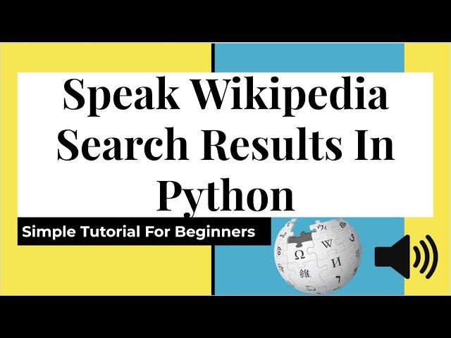 Speak Wikipedia Search Results In Python || Simple Tutorial For Beginners