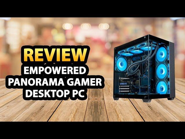 Empowered Panorama Gamer Desktop PC  Review