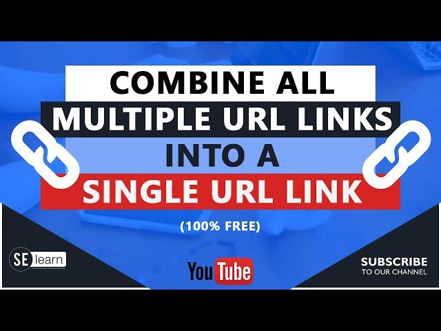 Combine multiple URL Links Into A Single URL Link | 100% Free (2022)