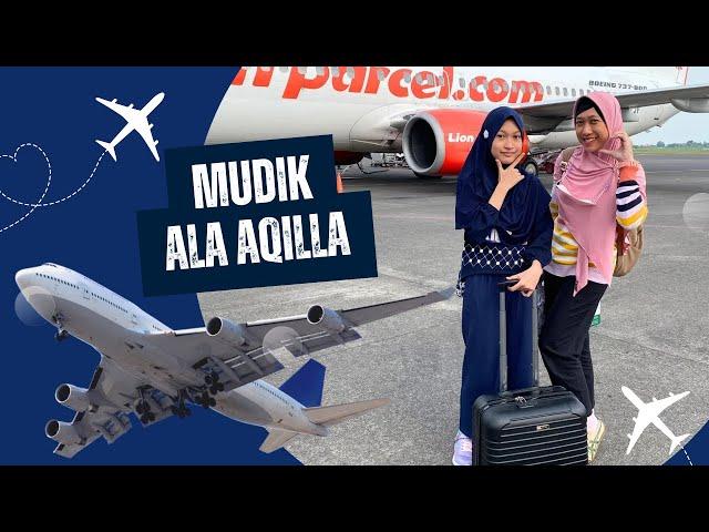 Aqilla Mudik Lebaran Menuju ke Palembang  Aqilla's Diary