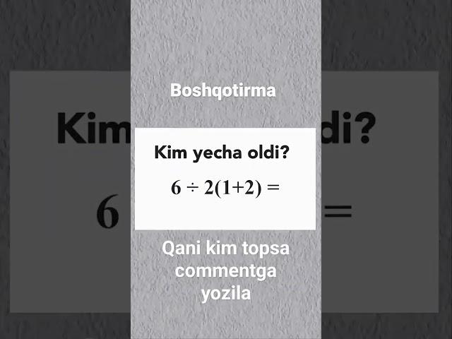  Hamma adashadigan oddiy matematik misol? Sizchi? To’g’ri yecha olasizmi? #BoshQotirma #matematika