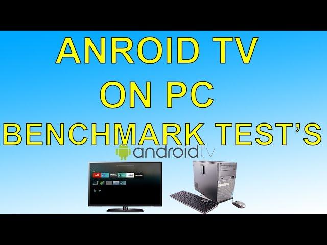 Android Tv On Pc Benchmark test's
