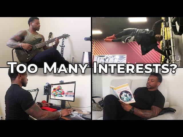 Too Many Interests? How to get REAL results in them. The Best Approach.