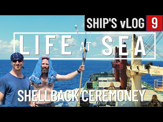 BECOMING A SHELLBACK | LIFE AT SEA | SHIP'S vLOG 9