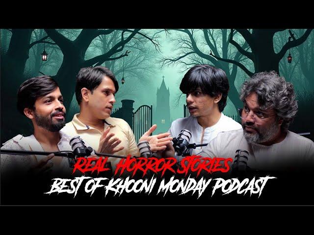 Real Horror Stories Part 1 - Best of Khooni Monday Podcast | सच्ची कहानी | Hindi Horror Stories 