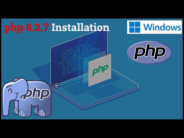 How to install PHP 8.2.7 on Windows 11 | 64 bit