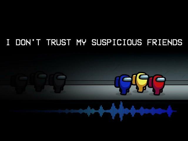 MASHUP | I Don't Trust My Friends X So Suspicious [Among Us Song Mashup]