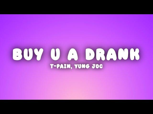 T-Pain - Buy U A Drank (Lyrics) ft. Yung Joc