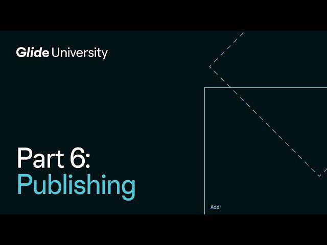 Introduction to Glide | Part 6: Publishing