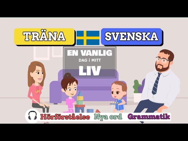 Träna Svenska - En vanlig dag i mitt liv