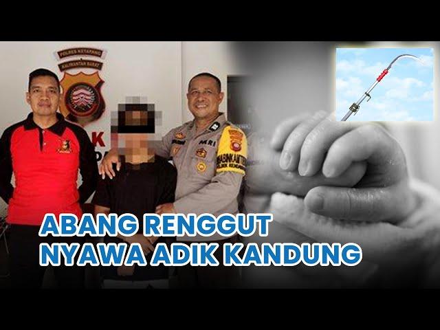 Abang Kandung di Ketapang Habisi Nyawa Adiknya yang Masih Balita