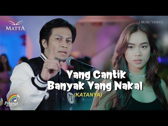 Matta - Yang Cantik Banyak Yang Nakal (Katanya) | Official Music Video