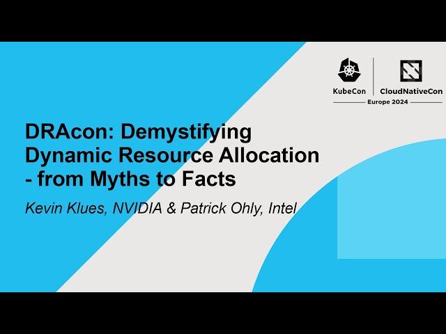 DRAcon: Demystifying Dynamic Resource Allocation - from Myths to Facts - Kevin Klues & Patrick Ohly