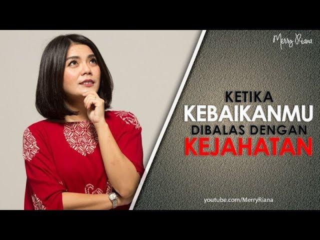 KETIKA KEBAIKANMU DIBALAS DENGAN KEJAHATAN (Video Motivasi) | Spoken Word | Merry Riana