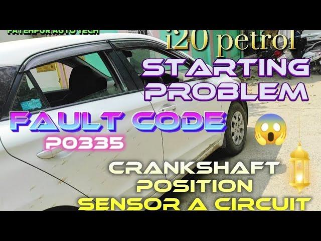 Hyundai i20 starting problem | Fault code P0335 Crankshaft Position sensor A circuit