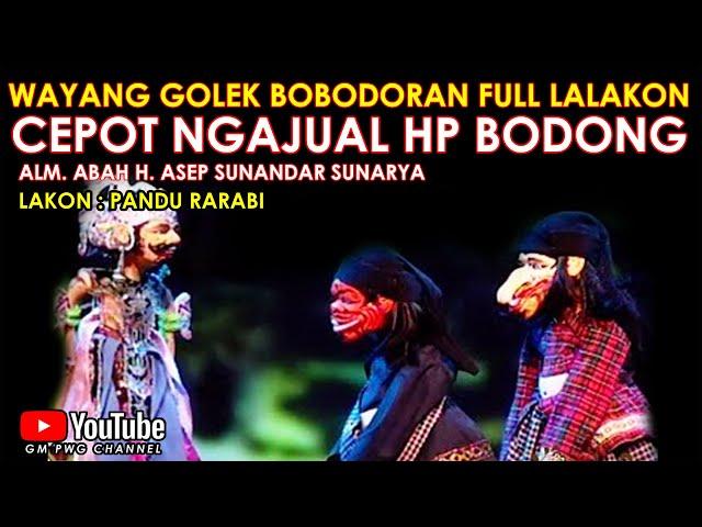 Wayang Golek Asep Sunandar Sunarya Bobodoran Full Lalakon l Cepot Ngajual HP Bodong - Pandu Rarabi