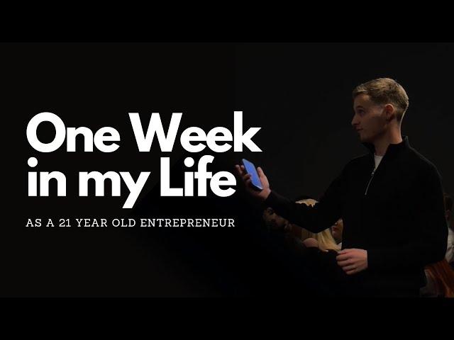 One Week in My Life as a 21 Year Old Entrepreneur