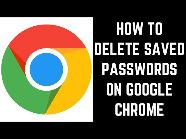 How to Delete Saved Passwords on Chrome