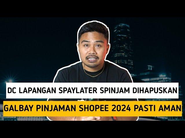 DC Lapangan Spaylater Spinjam Dihapuskan‼️Galbay Pinjaman Shopee 2024 Pasti Aman