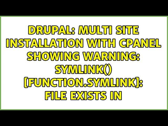 Multi site installation with cPanel showing Warning: symlink() [function.symlink]: File exists in