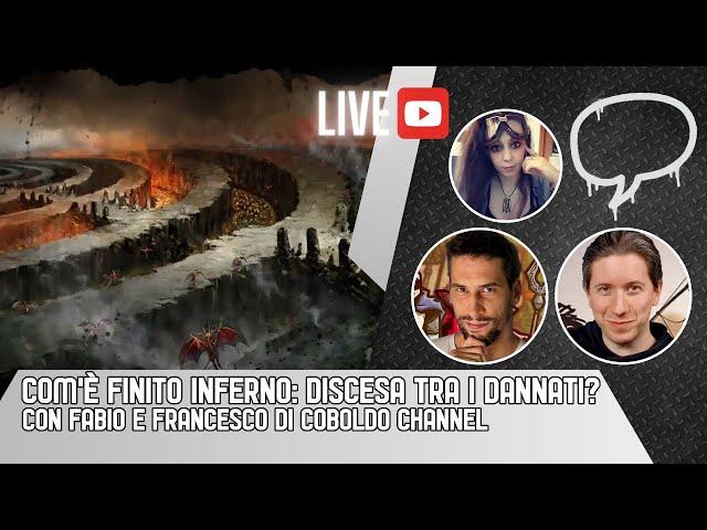 LIVE - Com'è finito INFERNO: DISCESA TRA I DANNATI? (con Fabio e Francesco di COBOLDO CHANNEL)