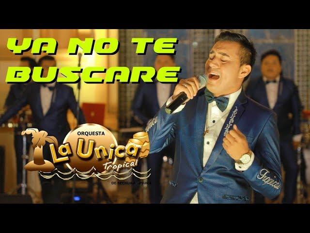 YA NO TE BUSCARE - LA UNICA TROPICAL