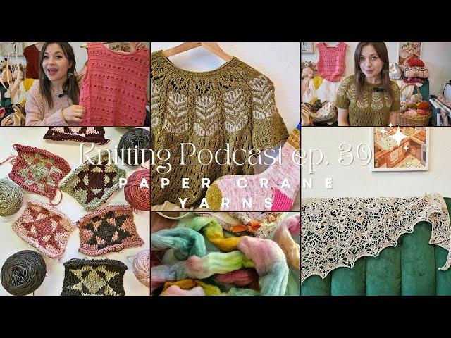 Paper Crane Yarns Knitting Podcast Ep 39: Summer Tops, Quilt Cardi, and Brioche Knitting + Flosstube
