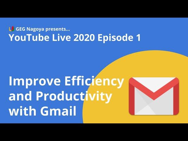 GEG Nagoya YouTube Live Episode 1: Productivity  with Gmail