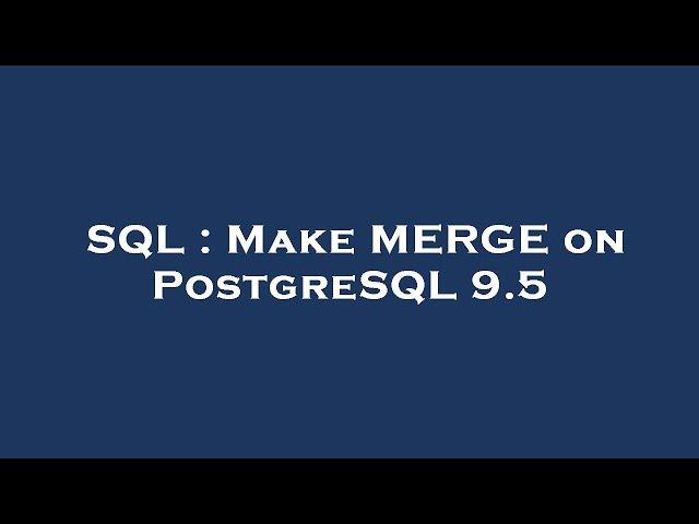 SQL : Make MERGE on PostgreSQL 9.5