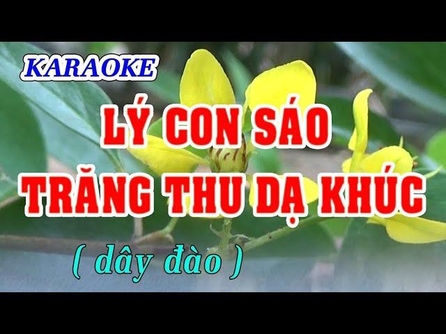 KARAOKE   LÝ CON SÁO _  TRĂNG THU DẠ KHÚC ( Dây đào )