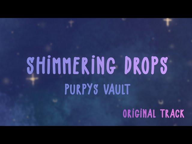 Shimmering Drops - Purpy's Vault