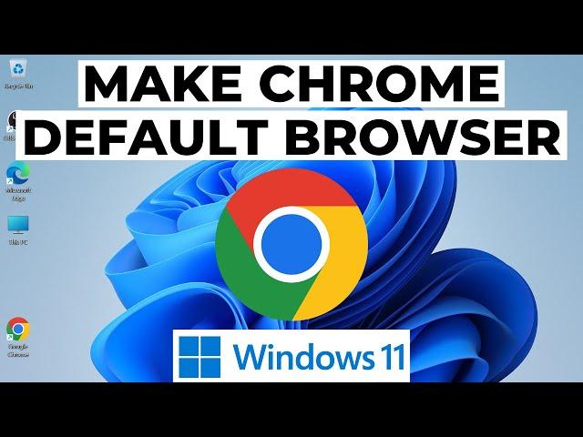 How to Make Google Chrome your Default Browser in Windows 11