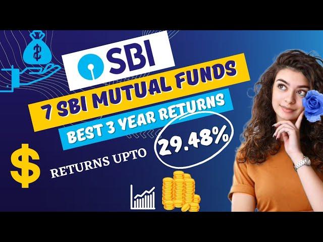 7 Best SBI Mutual Funds with Good 3-year Returns upto 29.48%