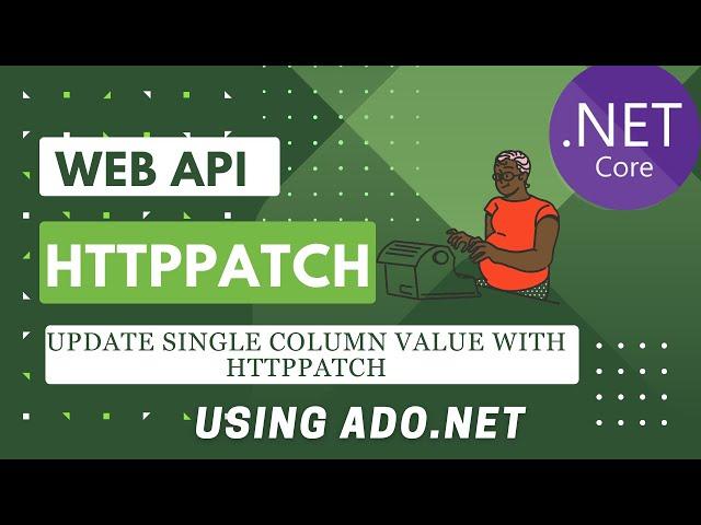 Web API using ado.net for HTTPPATCH | Part 6