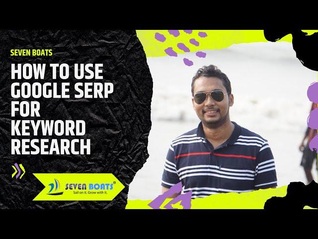 How to use Google SERP for keyword Research - Seven Boats