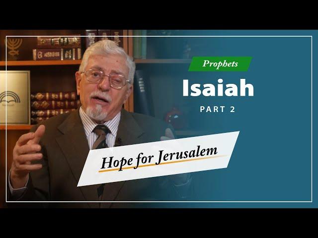 Prophets - Isaiah [Part 2]: Hope for Jerusalem