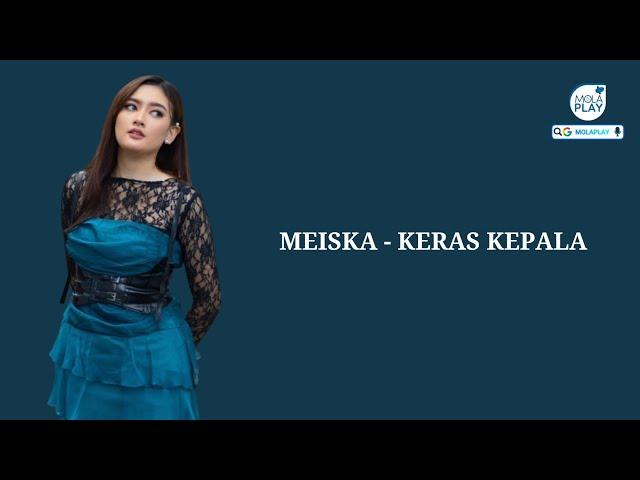 MEISKA - KERAS KEPALA (Lyrics Video)