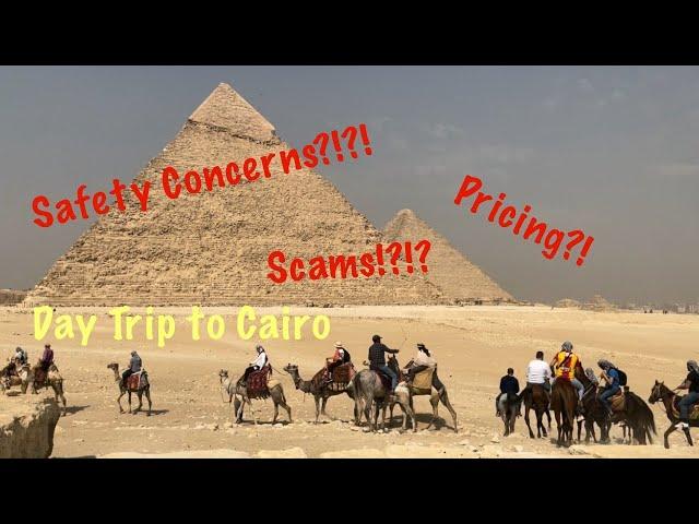 Day Trip to Cairo - Great Pyramids of Giza (Safety Concerns, Scams & Pricing!!)