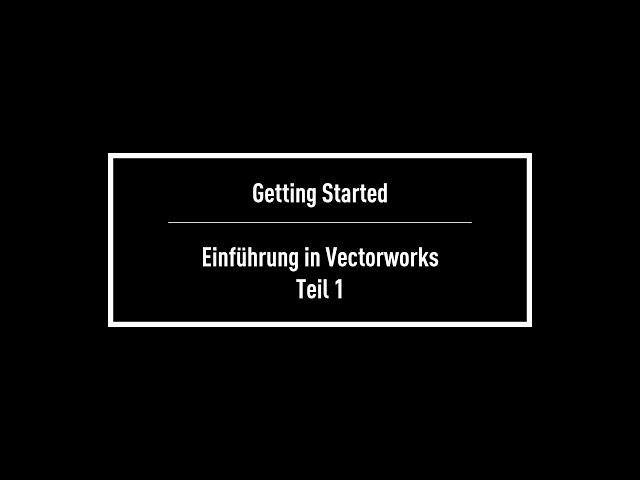 Getting Started: Teil 1 -  Einführung in Vectorworks