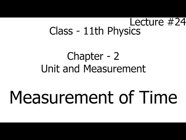 measurement of time | units and measurement | chapter 2 | physics | class 11th