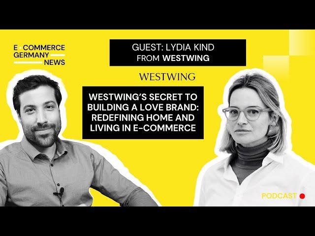 EGN Podcast: Lydia Kind from Westwing, on building Europe’s favorite premium design brand