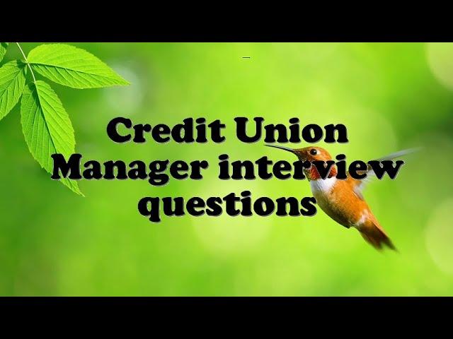 Credit Union Manager interview questions