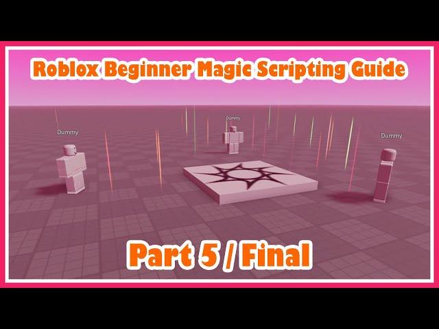 Roblox Beginner Magic Scripting Guide - Part 5 / Final