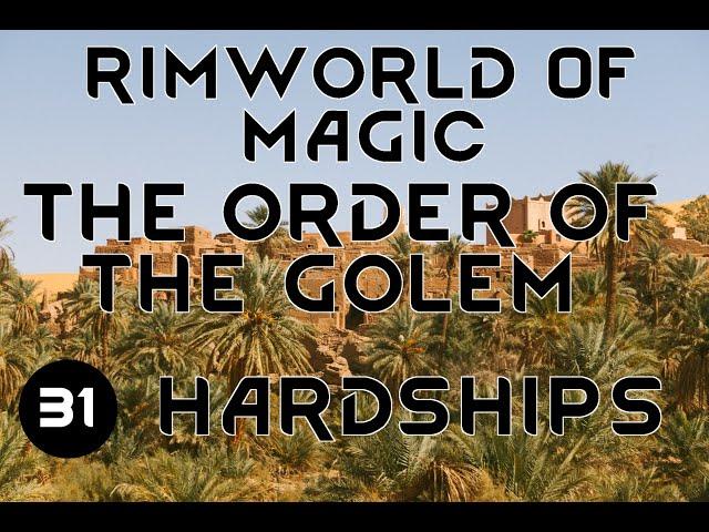 HARDSHIPS - 31 - Rimworld Of Magic GOLEMANCER ORDER